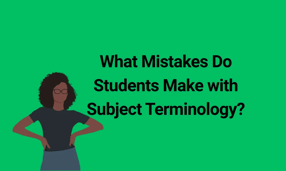 What Mistakes Do Students Make with Subject Terminology?